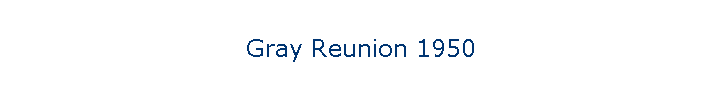 Gray Reunion 1950